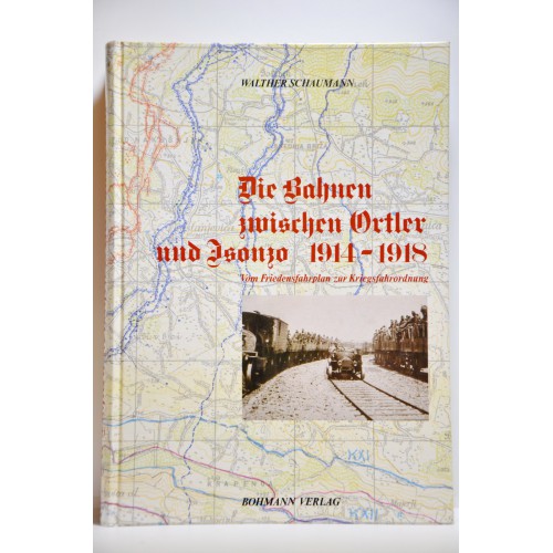 Die Bahnen zwischen Ortler und Isonzo, 1914-1918