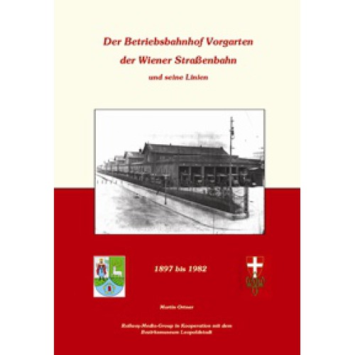 AKTION - Der Betriebsbahnhof Vorgarten der Wiener Straßenbahnen und seine Linien AKTION - Der Betriebsbahnhof Vorgarten der Wiener Straßenbahnen und seine Linien