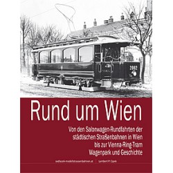 AKTION - RUND UM WIEN - Von den Salonwagen-Rundfahrten der städtischen Straßenbahnen in Wien bis zur Vienna Ring Tram